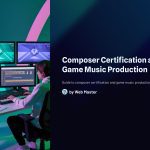 1 Composer Certification and Game Music Production