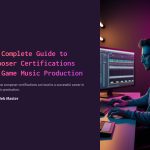 1 The Complete Guide to Composer Certifications and Game Music Production